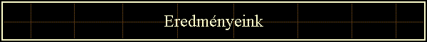 Eredményeink